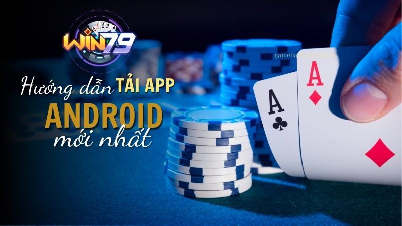 Hướng dẫn tải Win79 cho điện thoại Android