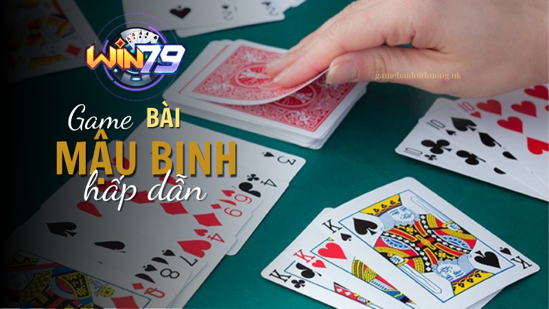 Mậu Binh là game bài đổi thưởng phổ biến trong cộng đồng game thủ